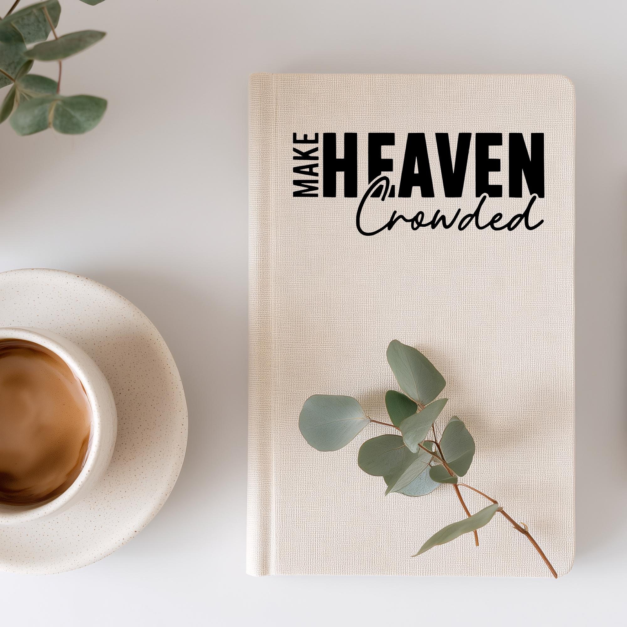 Make Heaven Crowded Christian Car Decal