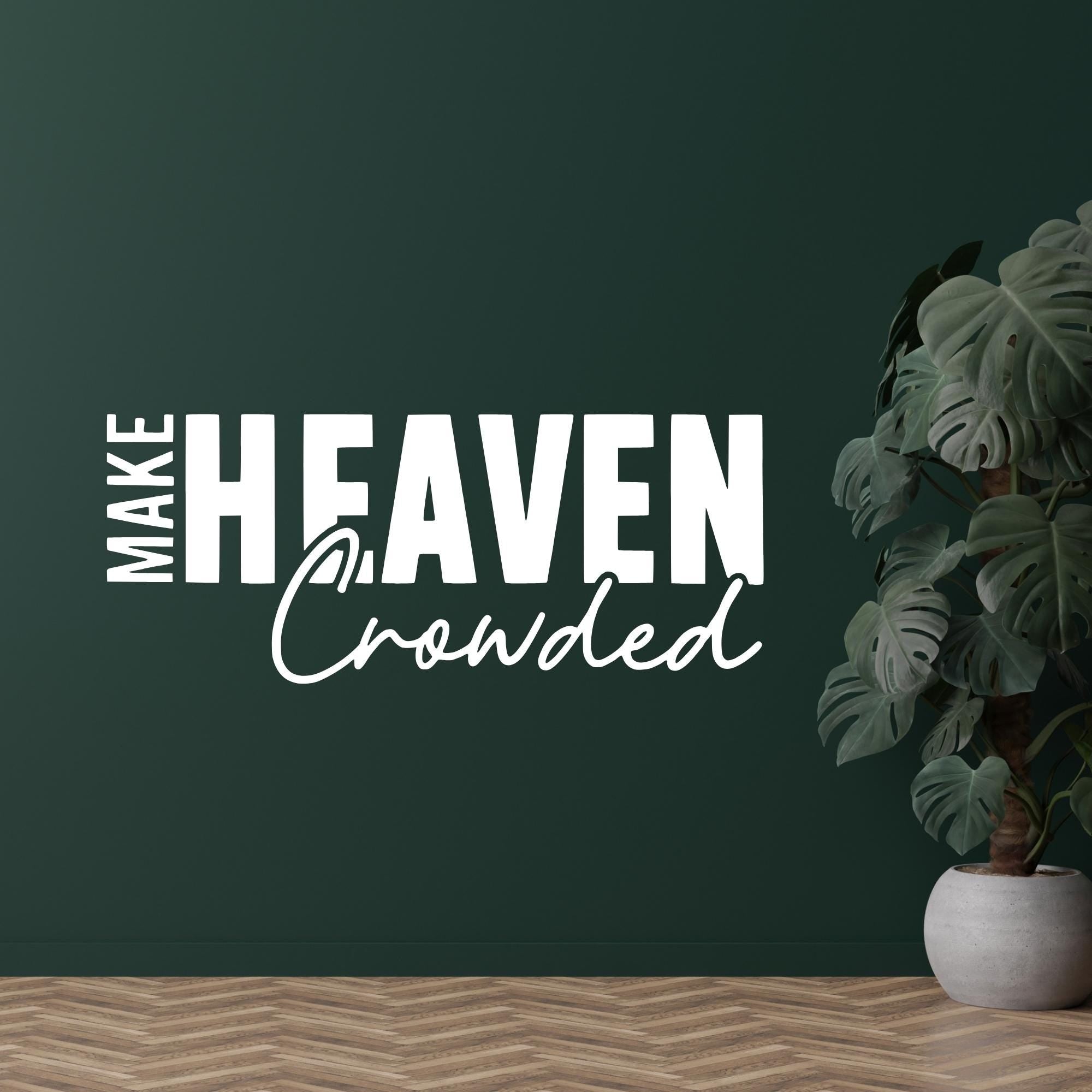 Make Heaven Crowded Christian Car Decal